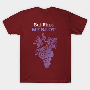 Merlot Fan, But First Merlot, Wine Lover Design T-Shirt